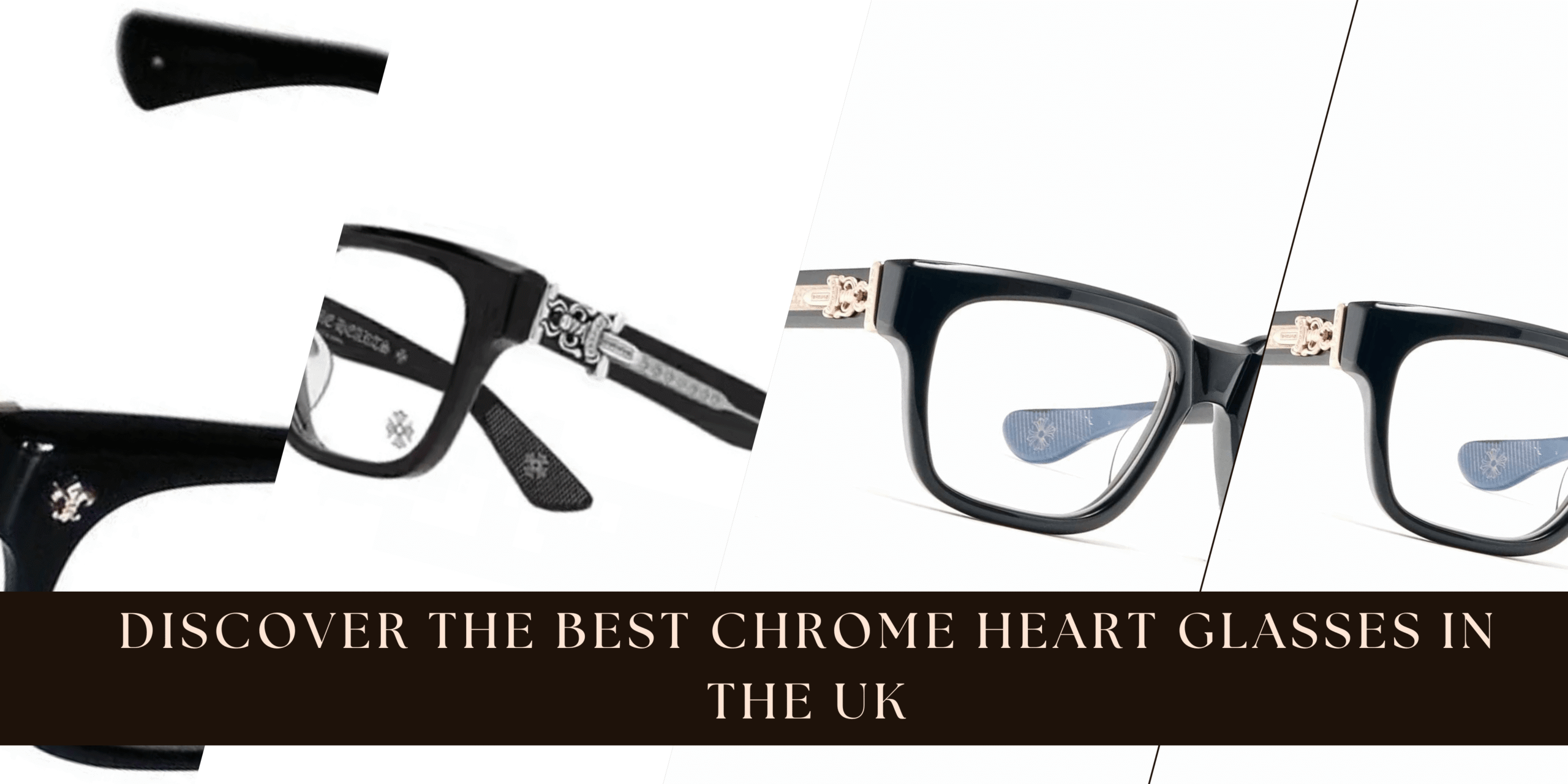 Discover the Best Chrome Heart Glasses in the UK